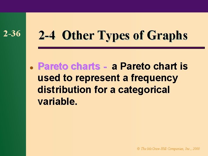 2 -4 Other Types of Graphs 2 -36 l Pareto charts - a Pareto