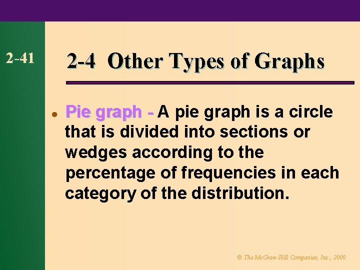 2 -4 Other Types of Graphs 2 -41 l Pie graph - A pie