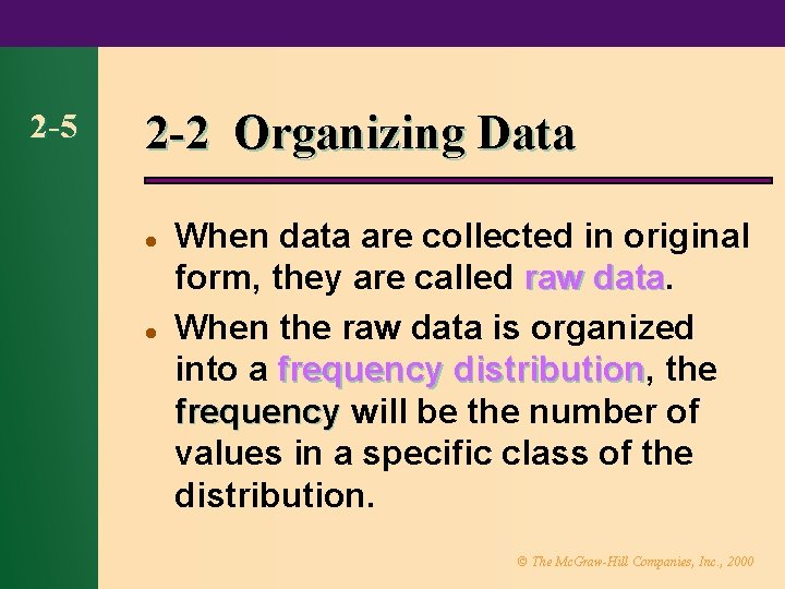 2 -5 2 -2 Organizing Data l l When data are collected in original