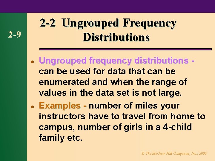 2 -2 Ungrouped Frequency Distributions 2 -9 l l Ungrouped frequency distributions can be