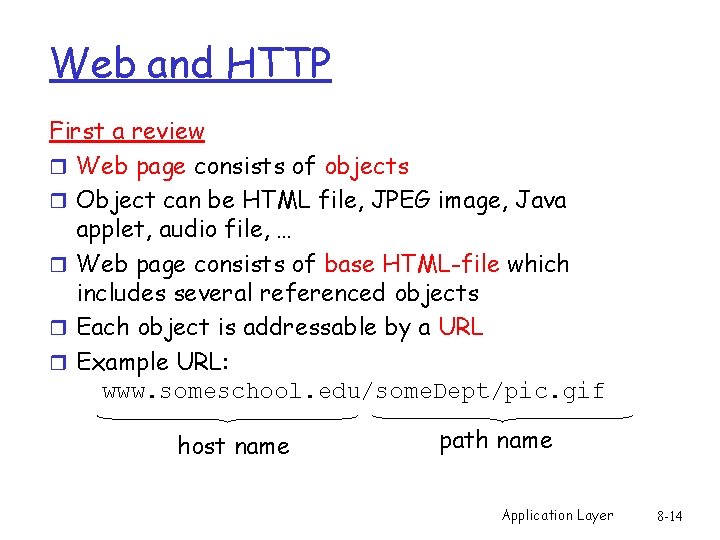 Web and HTTP First a review r Web page consists of objects r Object