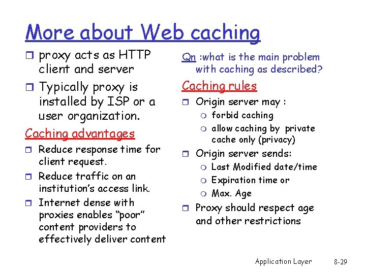 More about Web caching r proxy acts as HTTP client and server r Typically