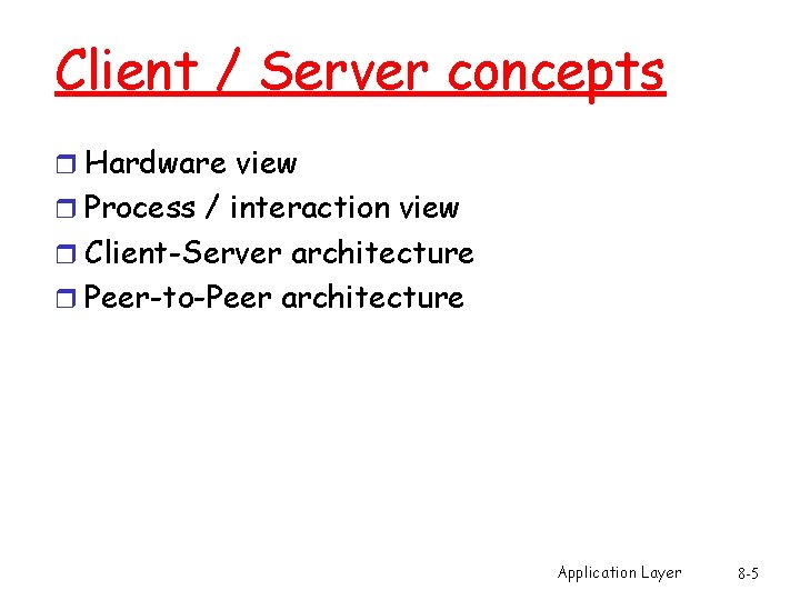 Client / Server concepts r Hardware view r Process / interaction view r Client-Server