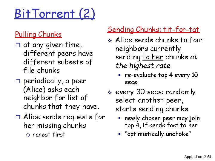 Bit. Torrent (2) Sending Chunks: tit-for-tat v Alice sends chunks to four neighbors currently