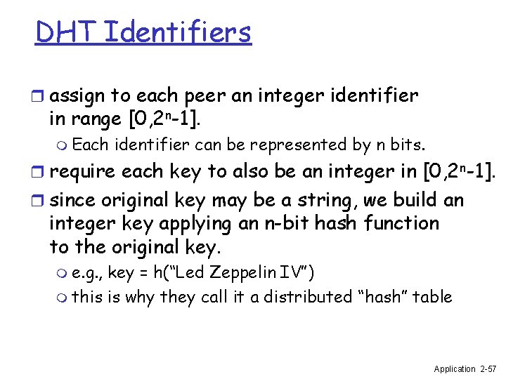DHT Identifiers r assign to each peer an integer identifier in range [0, 2