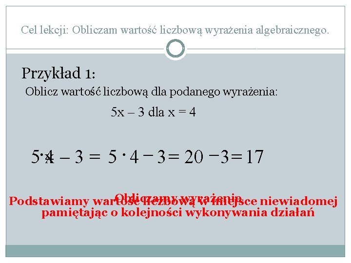 Temat lekcji OBLICZANIE WARTOCI WYRAE ALGEBRAICZNYCH Cel lekcji