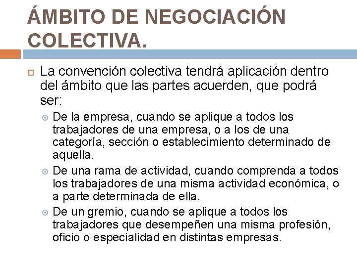 ÁMBITO DE NEGOCIACIÓN COLECTIVA. La convención colectiva tendrá aplicación dentro del ámbito que las