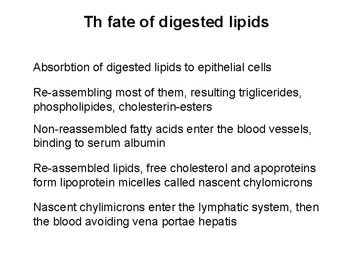 Th fate of digested lipids Absorbtion of digested lipids to epithelial cells Re-assembling most