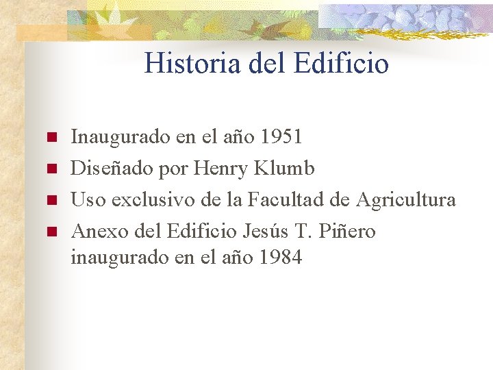 Historia del Edificio n n Inaugurado en el año 1951 Diseñado por Henry Klumb