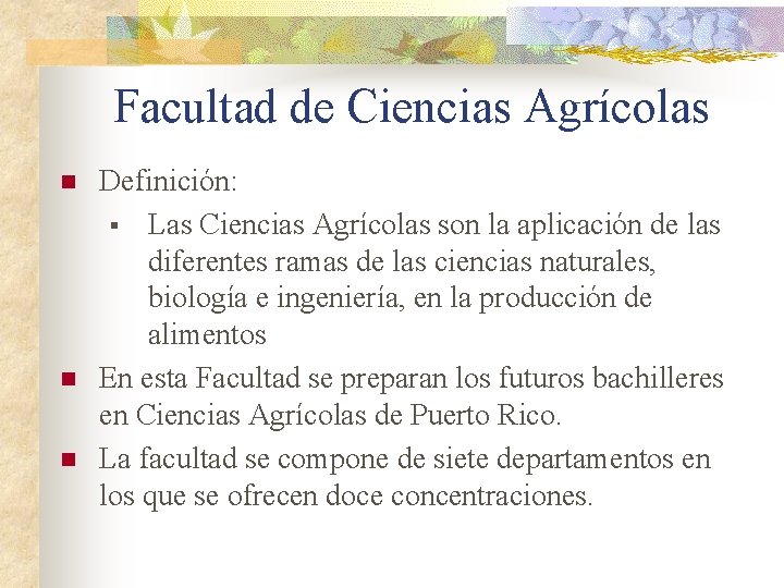 Facultad de Ciencias Agrícolas n n n Definición: § Las Ciencias Agrícolas son la