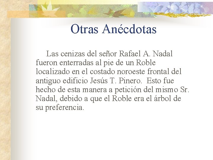 Otras Anécdotas Las cenizas del señor Rafael A. Nadal fueron enterradas al pie de