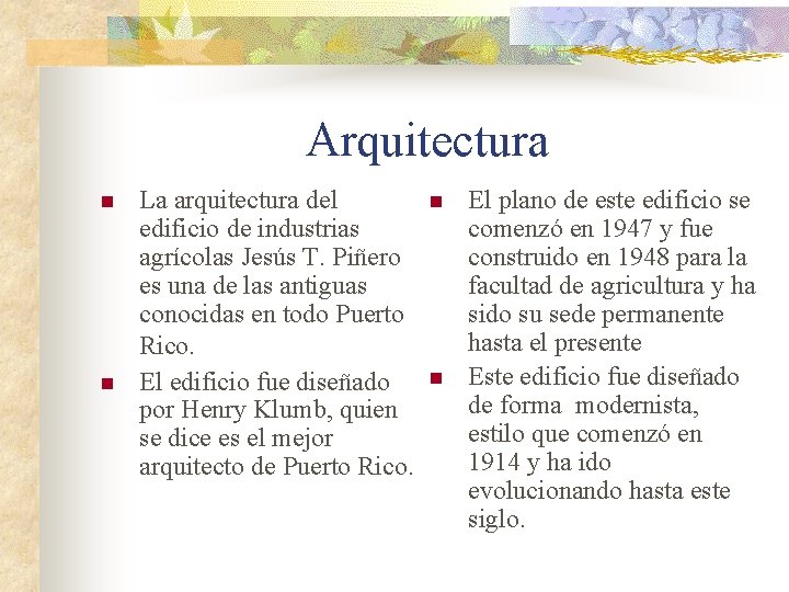 Arquitectura n n La arquitectura del edificio de industrias agrícolas Jesús T. Piñero es