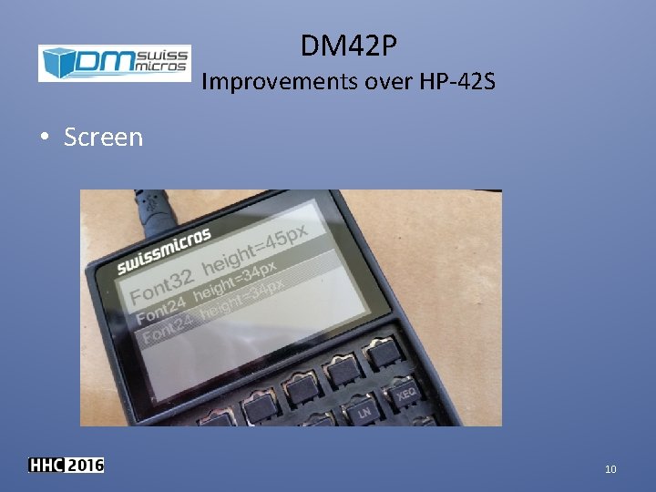 DM 42 P Improvements over HP-42 S • Screen 10 