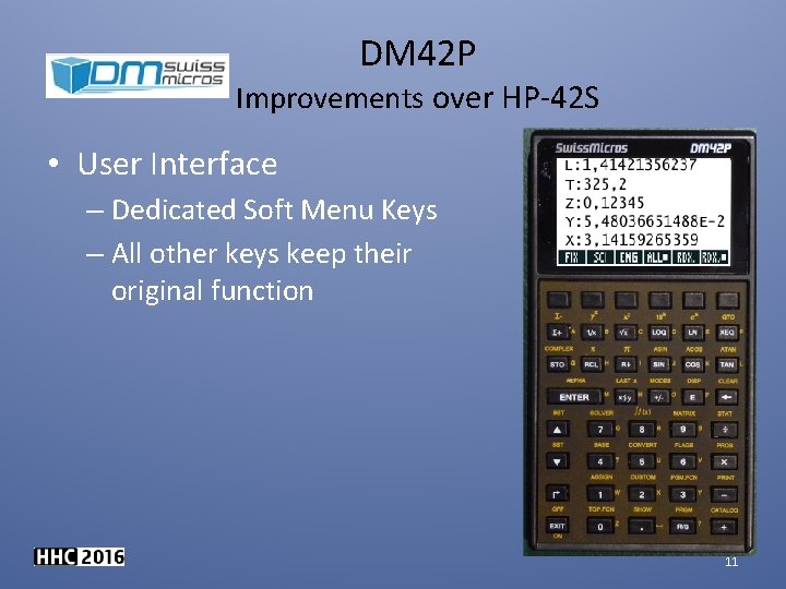 DM 42 P Improvements over HP-42 S • User Interface – Dedicated Soft Menu