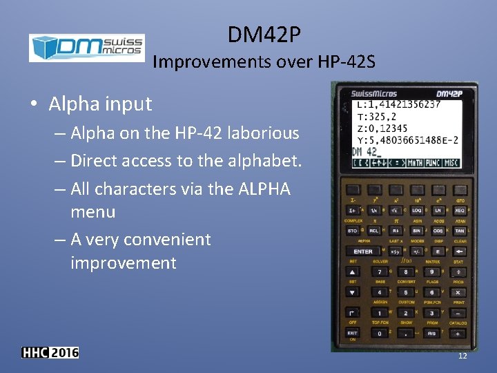 DM 42 P Improvements over HP-42 S • Alpha input – Alpha on the