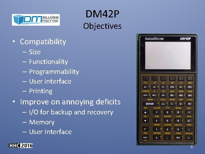 DM 42 P Objectives • Compatibility – Size – Functionality – Programmability – User