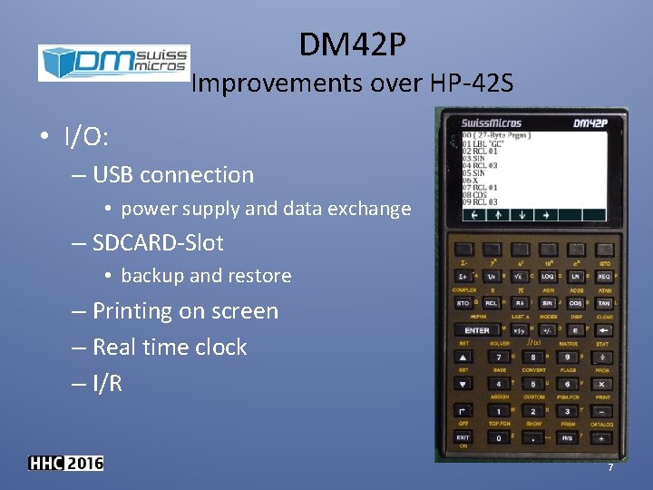 DM 42 P Improvements over HP-42 S • I/O: – USB connection • power