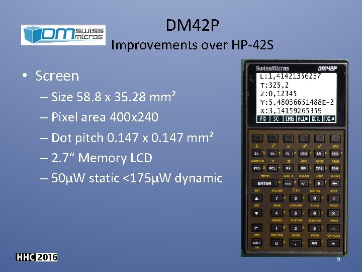 DM 42 P Improvements over HP-42 S • Screen – Size 58. 8 x