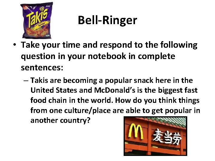 Bell-Ringer • Take your time and respond to the following question in your notebook