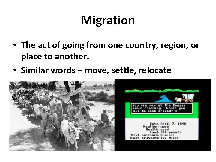 Migration • The act of going from one country, region, or place to another.