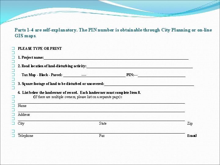 Parts 1 4 are self explanatory. The PIN number is obtainable through City Planning