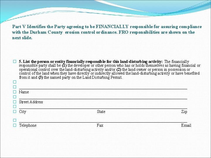 Part V Identifies the Party agreeing to be FINANCIALLY responsible for assuring compliance with
