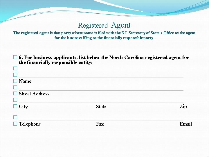 Registered Agent The registered agent is that party whose name is filed with the