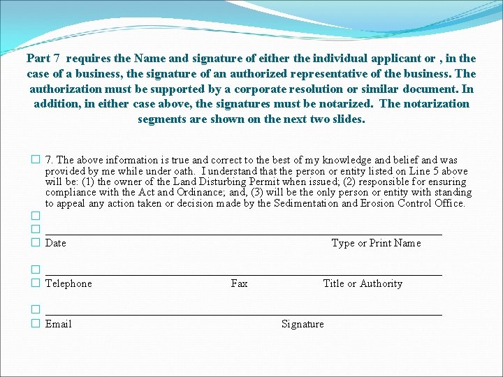 Part 7 requires the Name and signature of either the individual applicant or ,