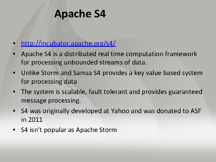 Apache S 4 • http: //incubator. apache. org/s 4/ • Apache S 4 is