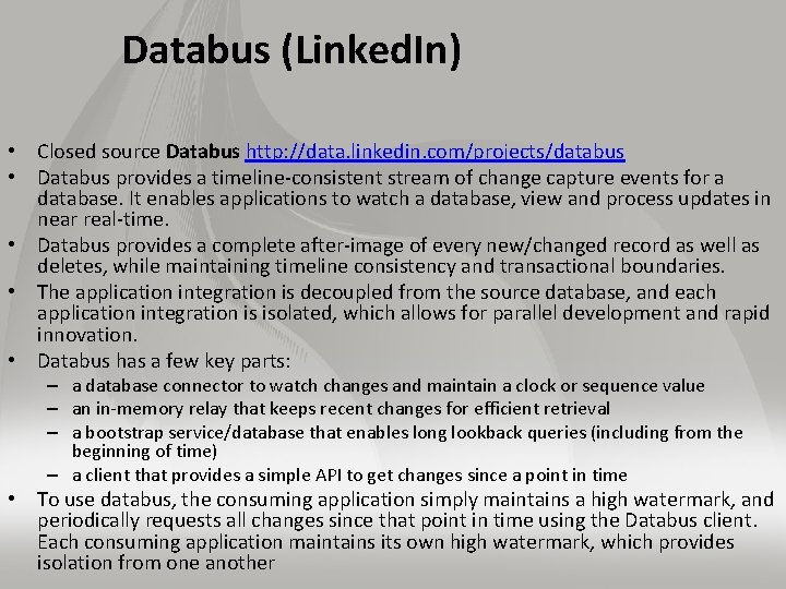 Databus (Linked. In) • Closed source Databus http: //data. linkedin. com/projects/databus • Databus provides