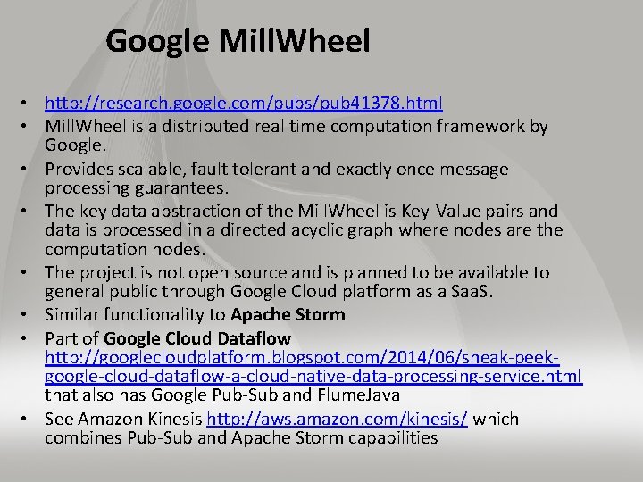 Google Mill. Wheel • http: //research. google. com/pubs/pub 41378. html • Mill. Wheel is