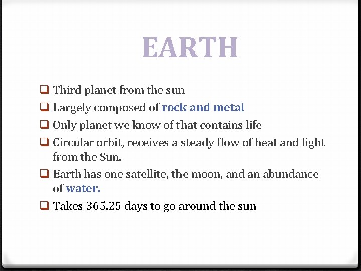 EARTH q Third planet from the sun q Largely composed of rock and metal