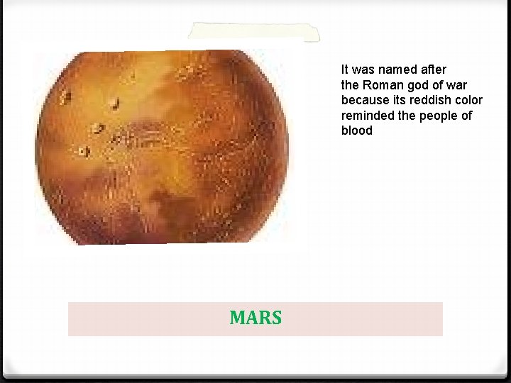 It was named after the Roman god of war because its reddish color reminded