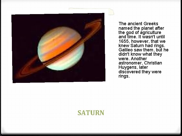 The ancient Greeks named the planet after the god of agriculture and time. It