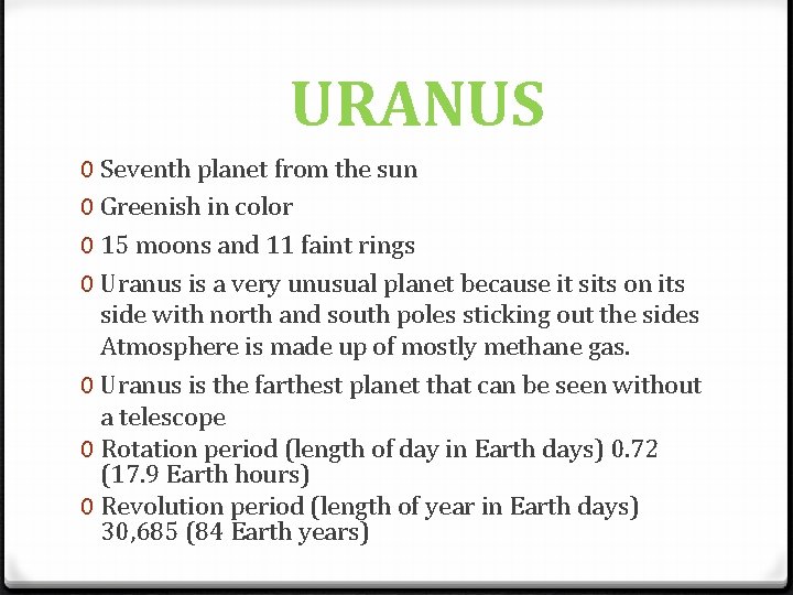 URANUS 0 Seventh planet from the sun 0 Greenish in color 0 15 moons