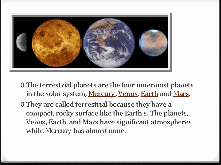 0 The terrestrial planets are the four innermost planets in the solar system, Mercury,