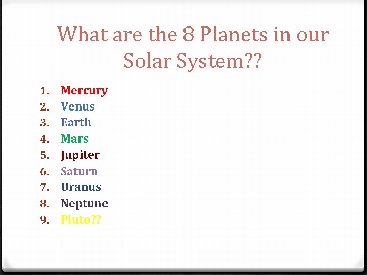What are the 8 Planets in our Solar System? ? 1. 2. 3. 4.