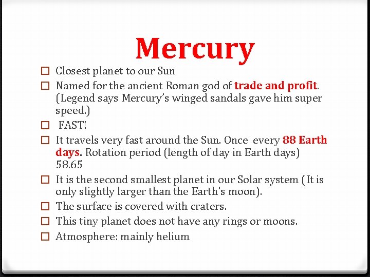 Mercury � Closest planet to our Sun � Named for the ancient Roman god