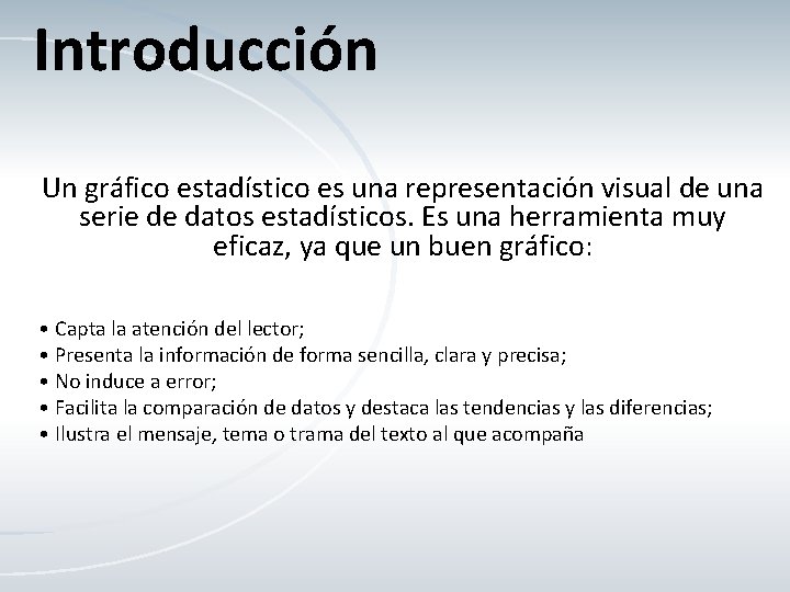 Introducción Un gráfico estadístico es una representación visual de una serie de datos estadísticos.