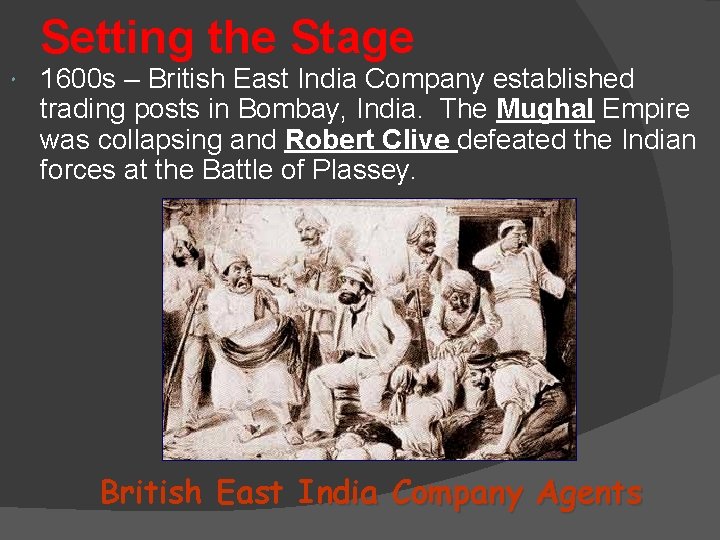 Setting the Stage 1600 s – British East India Company established trading posts in
