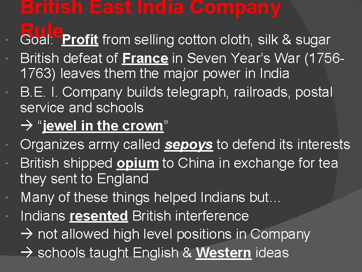  British East India Company Rule Goal: Profit from selling cotton cloth, silk &