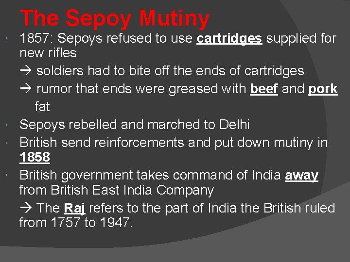 The Sepoy Mutiny 1857: Sepoys refused to use cartridges supplied for new rifles soldiers