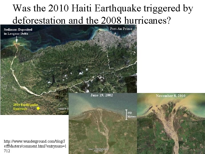 Was the 2010 Haiti Earthquake triggered by deforestation and the 2008 hurricanes? http: //www.