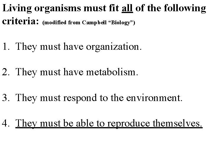 Living organisms must fit all of the following criteria: (modified from Campbell “Biology”) 1.