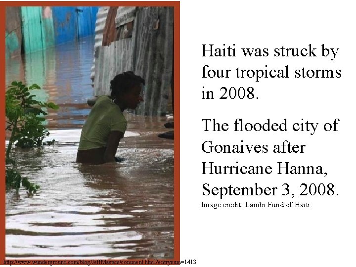 Haiti was struck by four tropical storms in 2008. The flooded city of Gonaives