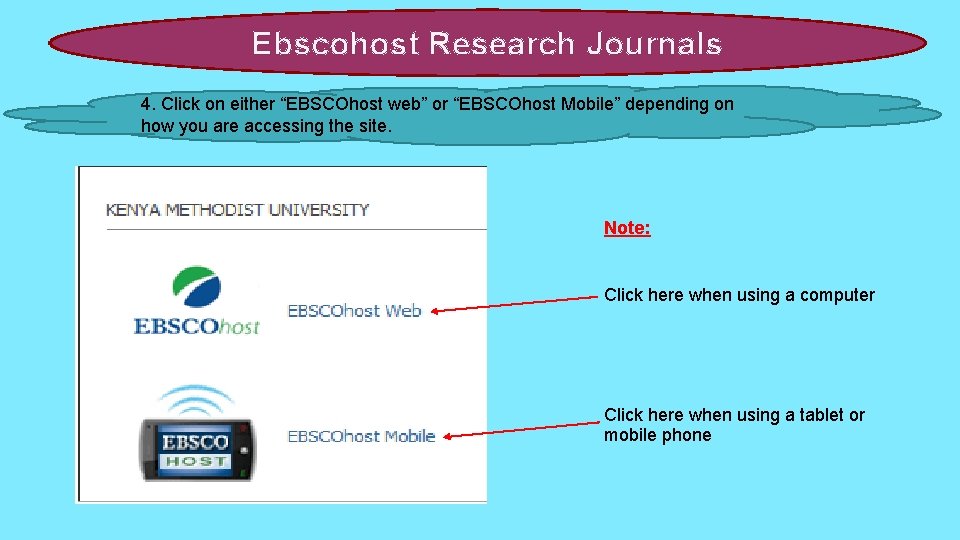 Ebscohost Research Journals 4. Click on either “EBSCOhost web” or “EBSCOhost Mobile” depending on