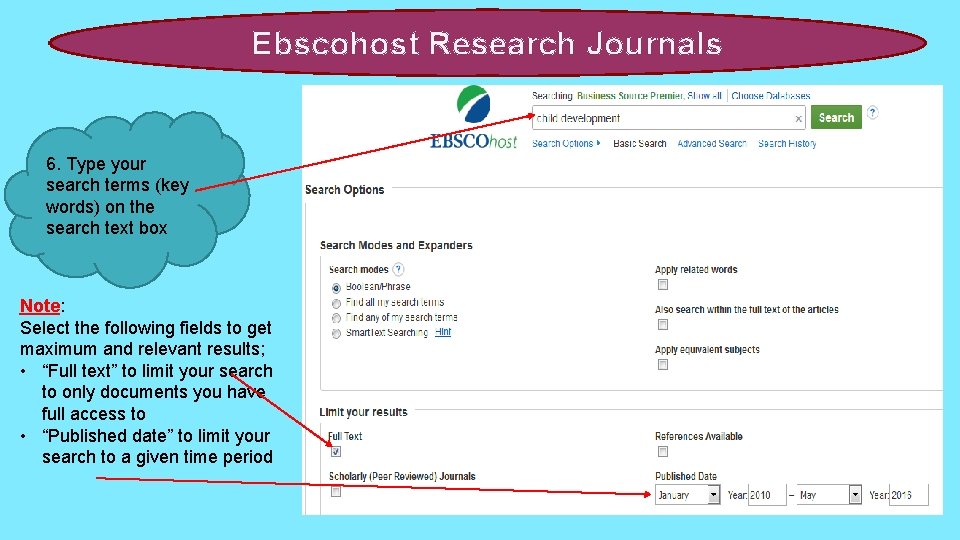 Ebscohost Research Journals 6. Type your search terms (key words) on the search text