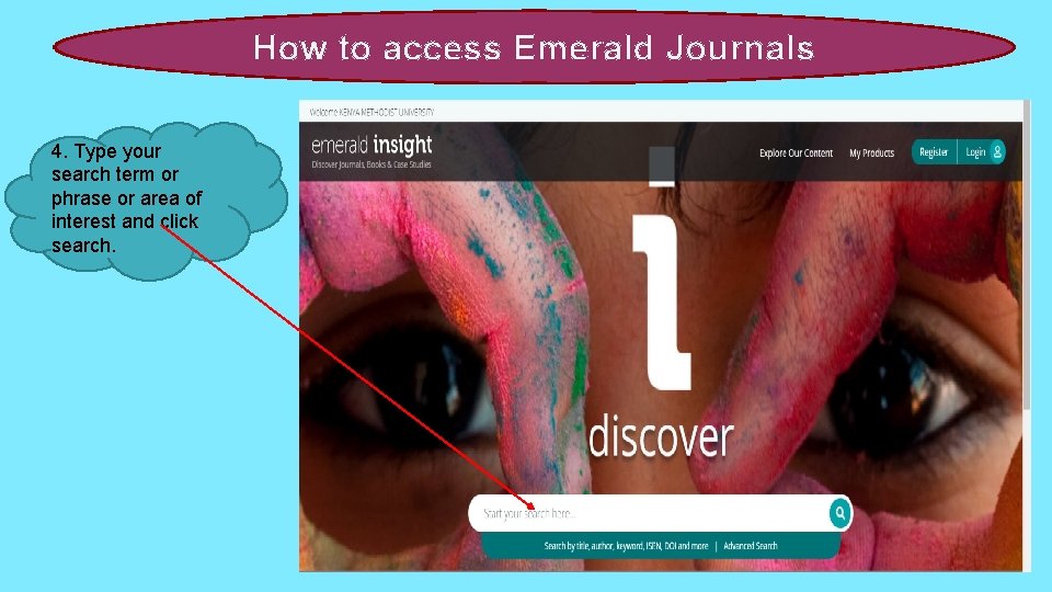 How to access Emerald Journals 4. Type your search term or phrase or area