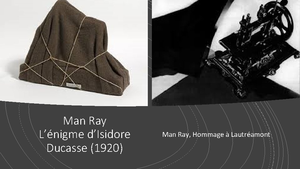 Man Ray L’énigme d’Isidore Ducasse (1920) Man Ray, Hommage à Lautréamont 