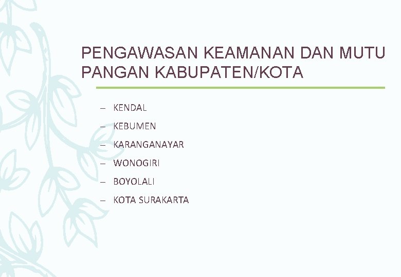 PENGAWASAN KEAMANAN DAN MUTU PANGAN KABUPATEN/KOTA – KENDAL – KEBUMEN – KARANGANAYAR – WONOGIRI